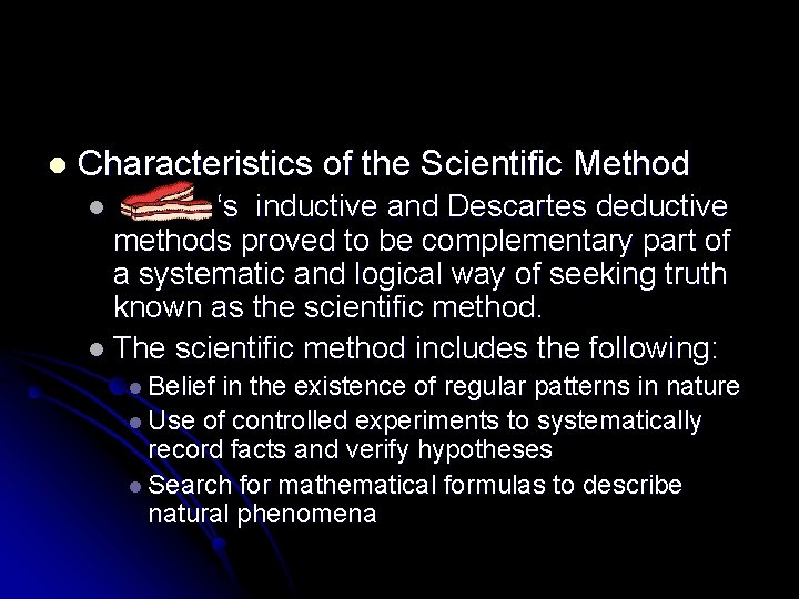 l Characteristics of the Scientific Method ‘s inductive and Descartes deductive methods proved to