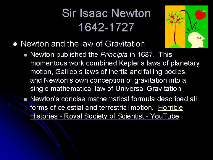Sir Isaac Newton 1642 -1727 l Newton and the law of Gravitation l l