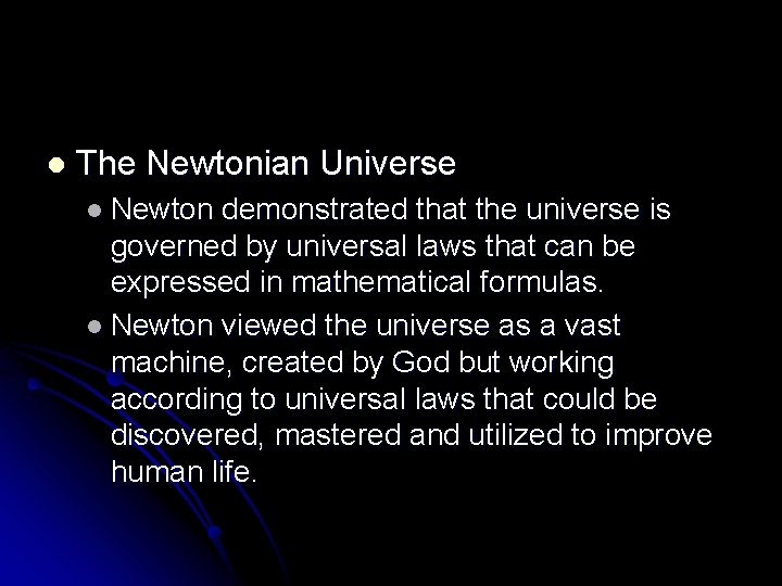 l The Newtonian Universe l Newton demonstrated that the universe is governed by universal