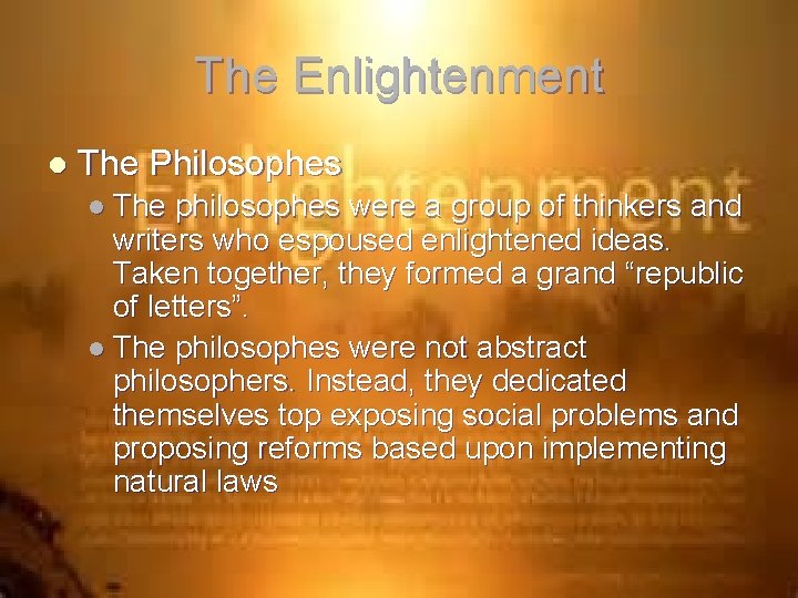 The Enlightenment l The Philosophes l The philosophes were a group of thinkers and