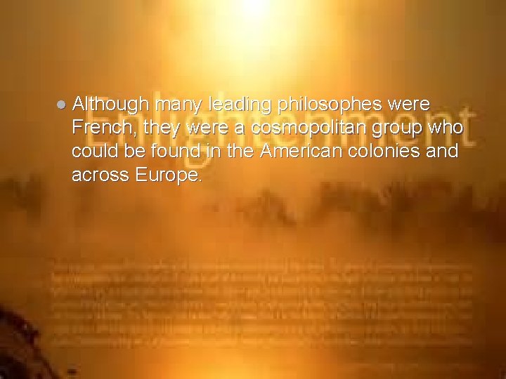 l Although many leading philosophes were French, they were a cosmopolitan group who could