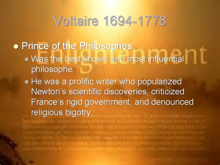 Voltaire 1694 -1778 l Prince of the Philosophes l Was the best known and