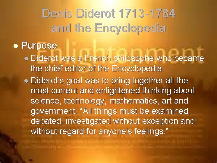 Denis Diderot 1713 -1784 and the Encyclopedia l Purpose l Diderot was a French