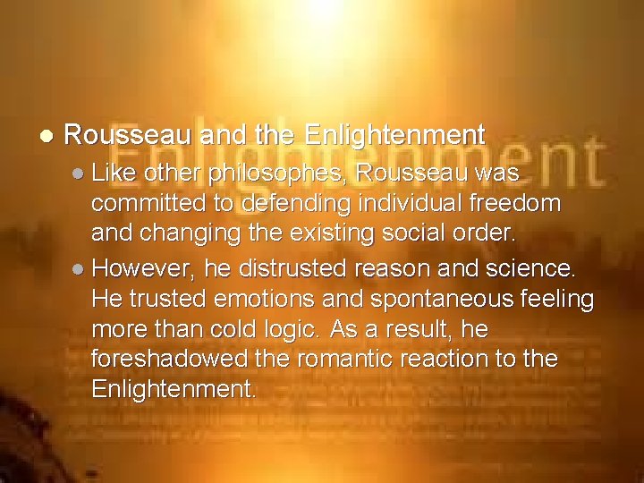 l Rousseau and the Enlightenment l Like other philosophes, Rousseau was committed to defending