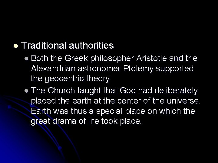 l Traditional authorities l Both the Greek philosopher Aristotle and the Alexandrian astronomer Ptolemy