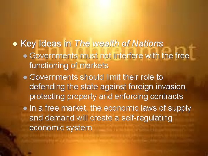 l Key Ideas in The wealth of Nations l Governments must not interfere with