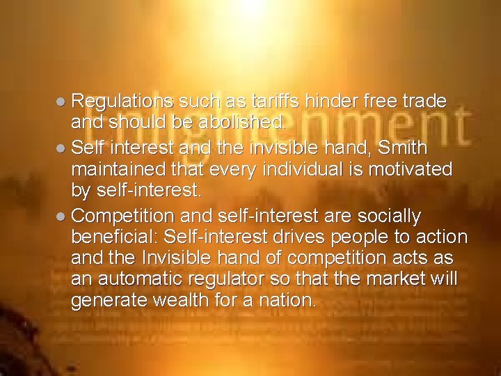 l Regulations such as tariffs hinder free trade and should be abolished. l Self