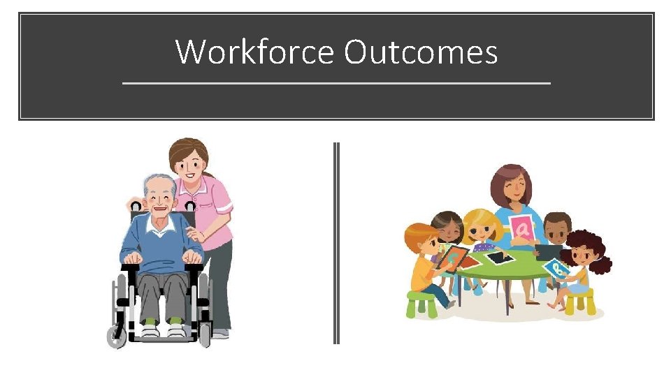 Workforce Outcomes 