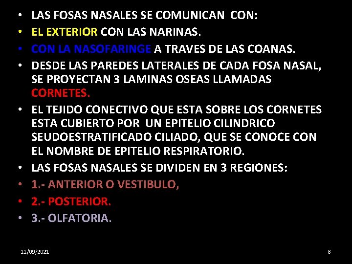  • • • LAS FOSAS NASALES SE COMUNICAN CON: EL EXTERIOR CON LAS