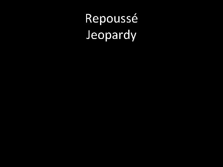 Repoussé Jeopardy 