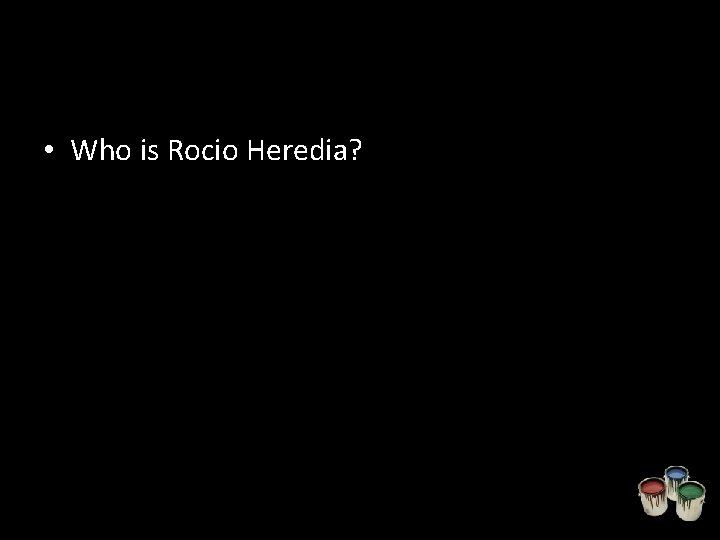  • Who is Rocio Heredia? 