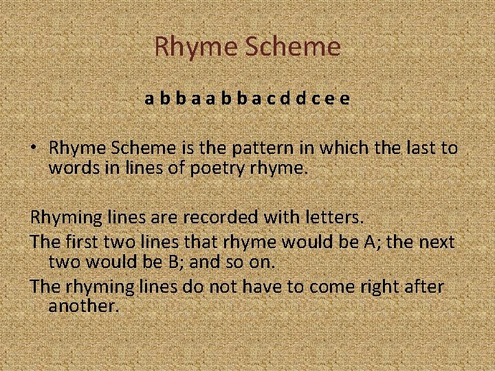 Rhyme Scheme abbacddcee • Rhyme Scheme is the pattern in which the last to