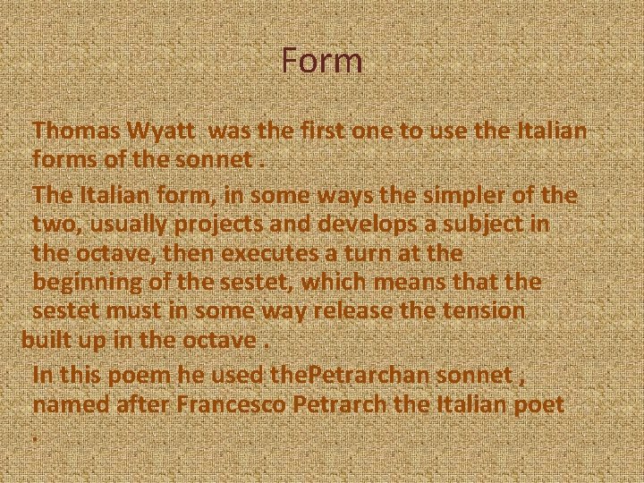 Form Thomas Wyatt was the first one to use the Italian forms of the