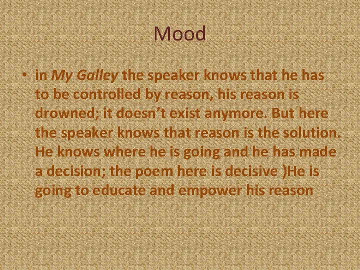 Mood • in My Galley the speaker knows that he has to be controlled