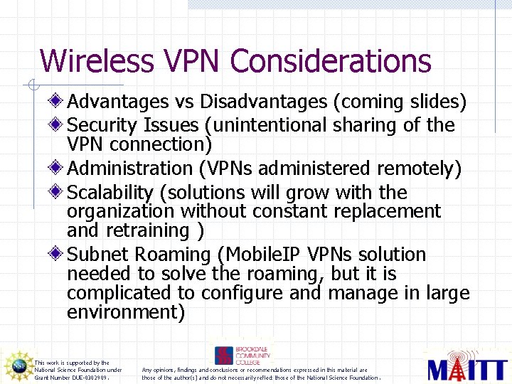 Wireless VPN Considerations Advantages vs Disadvantages (coming slides) Security Issues (unintentional sharing of the