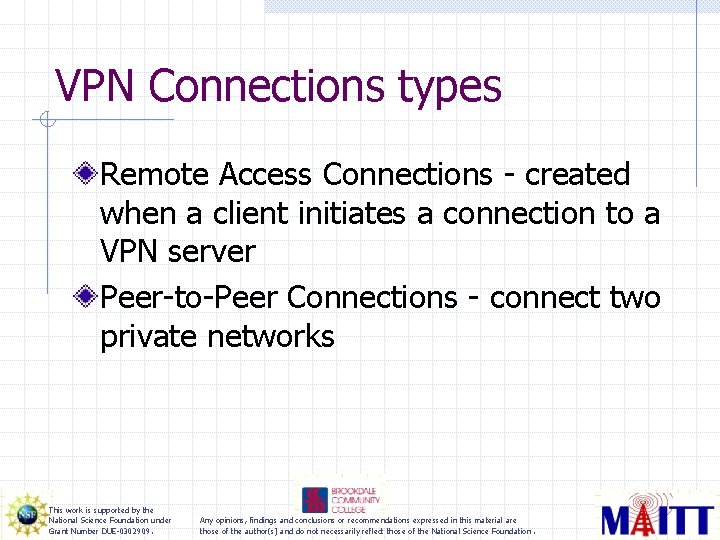 VPN Connections types Remote Access Connections - created when a client initiates a connection