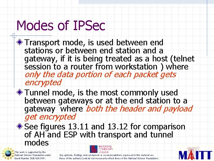 Modes of IPSec Transport mode, is used between end stations or between end station