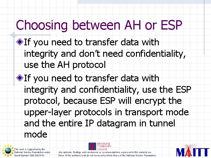 Choosing between AH or ESP If you need to transfer data with integrity and