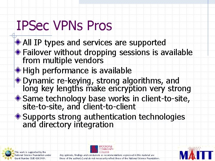 IPSec VPNs Pros All IP types and services are supported Failover without dropping sessions
