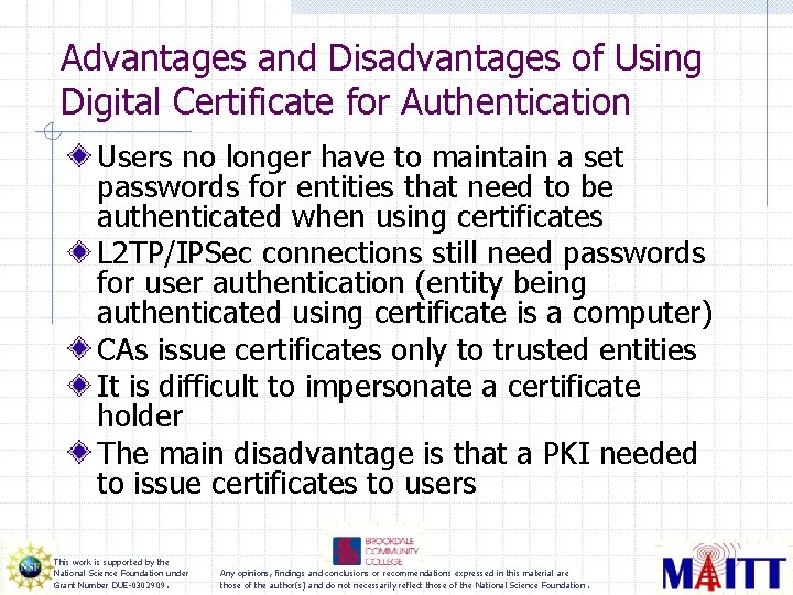 Advantages and Disadvantages of Using Digital Certificate for Authentication Users no longer have to