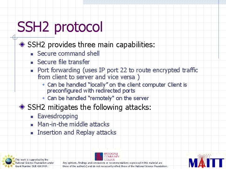 SSH 2 protocol SSH 2 provides three main capabilities: n n n Secure command