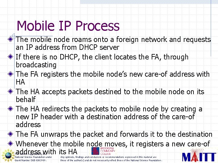 Mobile IP Process The mobile node roams onto a foreign network and requests an