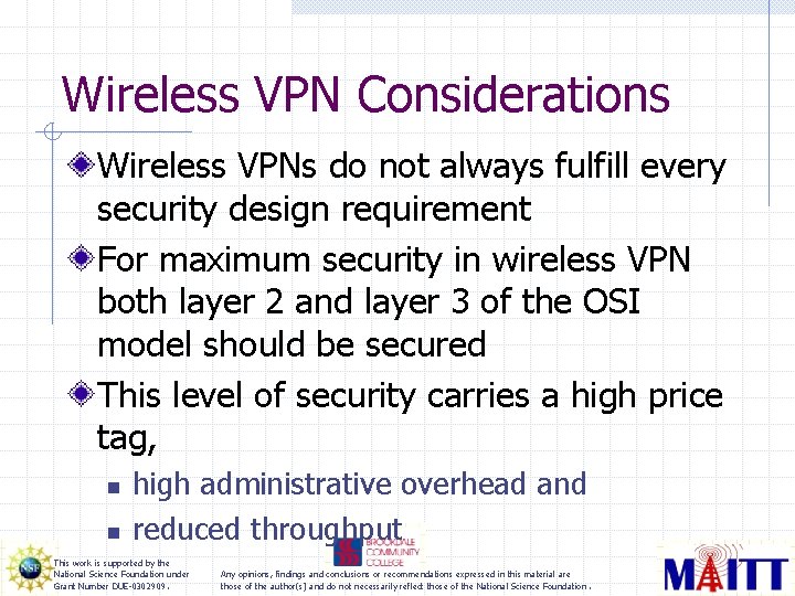 Wireless VPN Considerations Wireless VPNs do not always fulfill every security design requirement For