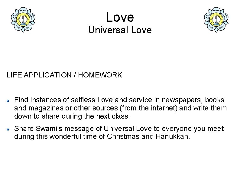 Love Universal Love LIFE APPLICATION / HOMEWORK: Find instances of selfless Love and service