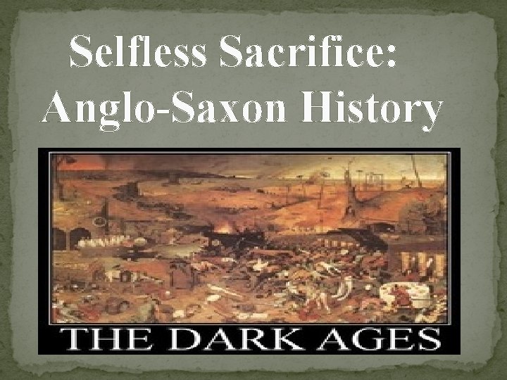 Selfless Sacrifice: Anglo-Saxon History 