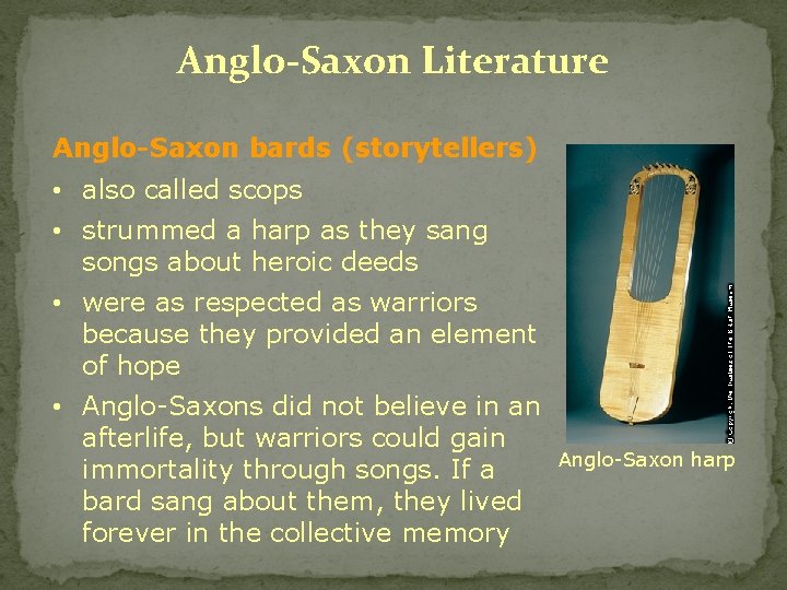 Anglo-Saxon Literature Anglo-Saxon bards (storytellers) • also called scops • strummed a harp as