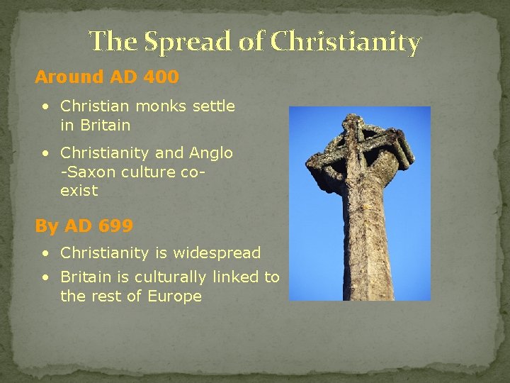 The Spread of Christianity Around AD 400 • Christian monks settle in Britain •