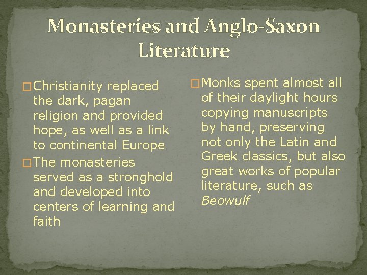 Monasteries and Anglo-Saxon Literature � Christianity replaced the dark, pagan religion and provided hope,