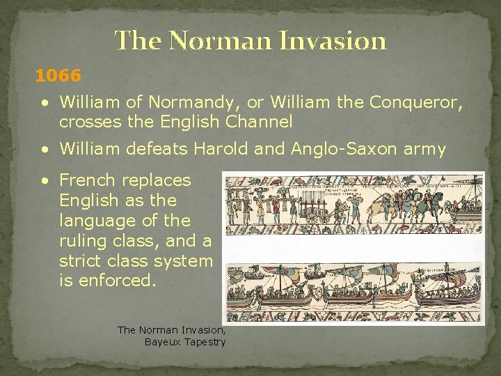 The Norman Invasion 1066 • William of Normandy, or William the Conqueror, crosses the