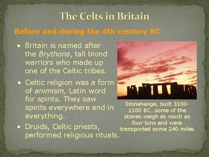 The Celts in Britain Before and during the 4 th century BC • Britain