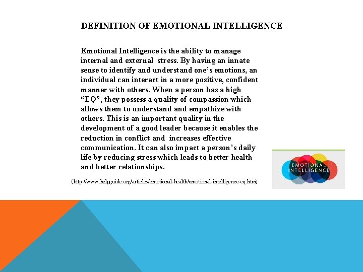 DEFINITION OF EMOTIONAL INTELLIGENCE Emotional Intelligence is the ability to manage internal and external