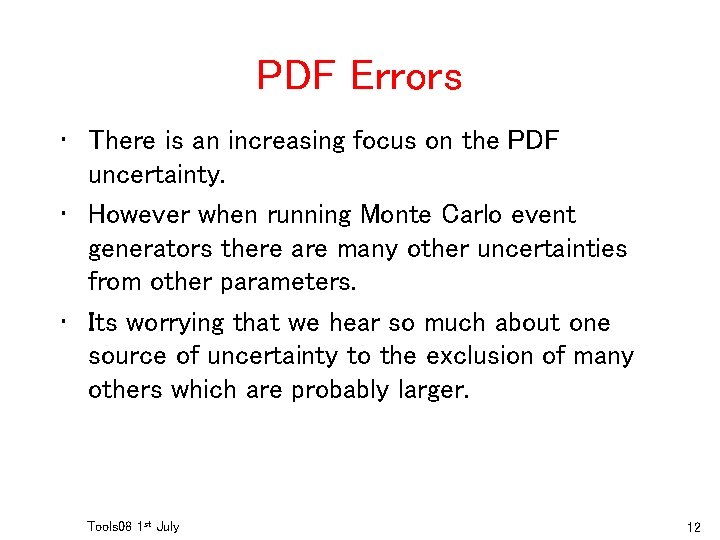 PDF Errors • There is an increasing focus on the PDF uncertainty. • However