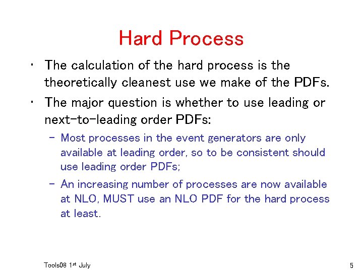 Hard Process • The calculation of the hard process is theoretically cleanest use we
