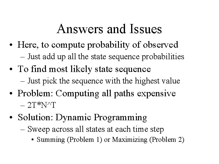 Answers and Issues • Here, to compute probability of observed – Just add up