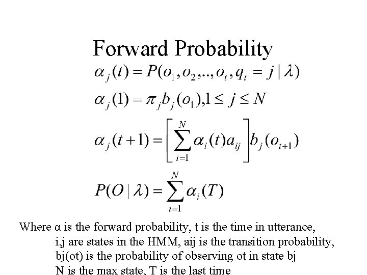 Forward Probability Where α is the forward probability, t is the time in utterance,