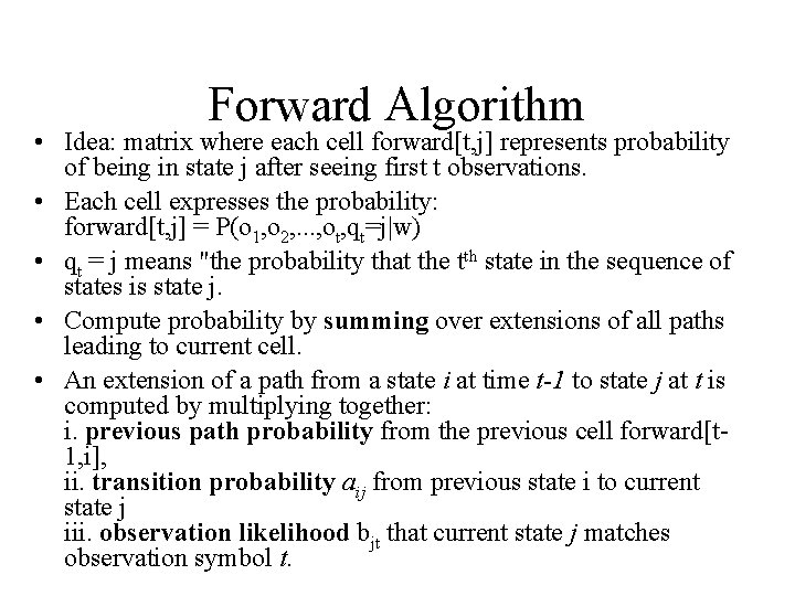 Forward Algorithm • Idea: matrix where each cell forward[t, j] represents probability of being