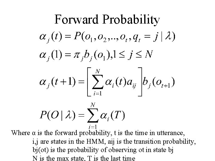 Forward Probability Where α is the forward probability, t is the time in utterance,