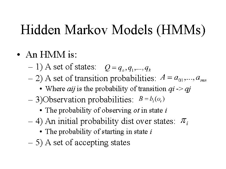 Hidden Markov Models (HMMs) • An HMM is: – 1) A set of states: