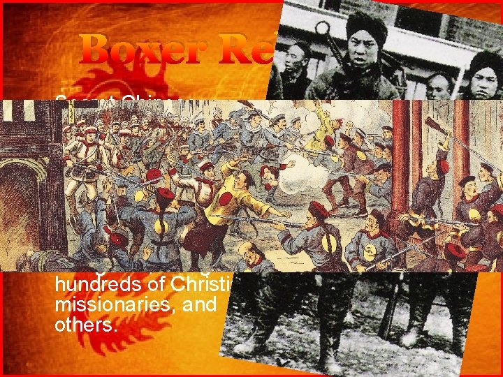 Boxer Rebellion • Secret Chinese societies began organizing to kick out foreign control. •