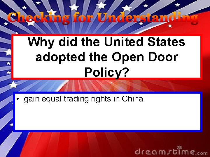 Checking for Understanding Why did the United States adopted the Open Door Policy? •