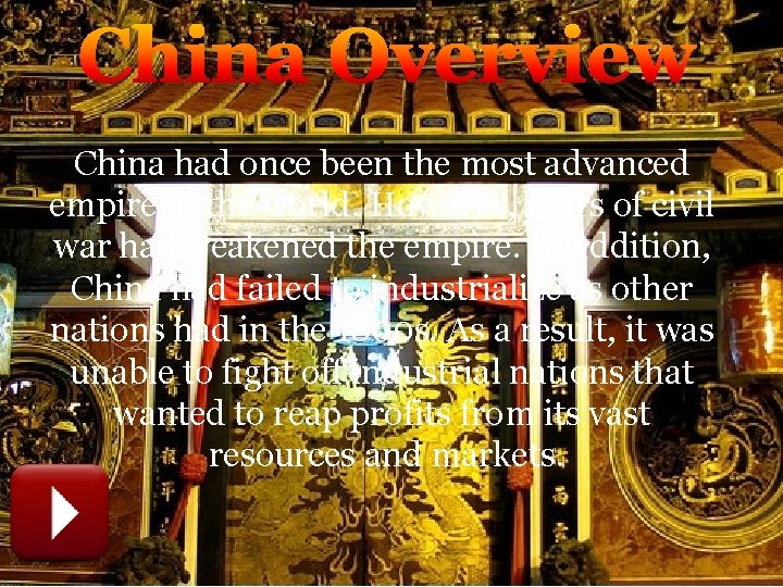 China Overview China had once been the most advanced empire in the world. However,