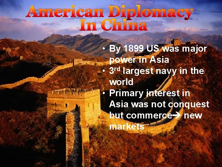 American Diplomacy In China • By 1899 US was major power in Asia •