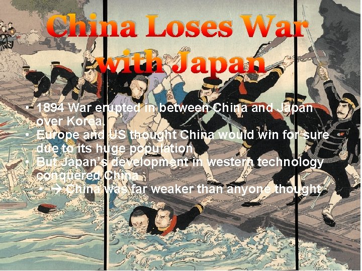 China Loses War with Japan • 1894 War erupted in between China and Japan