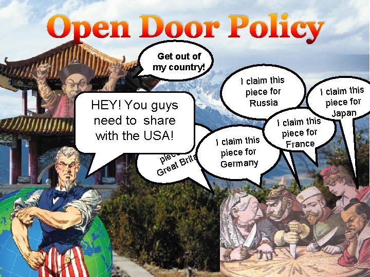 Open Door Policy Get out of my country! HEY! You guys need to share