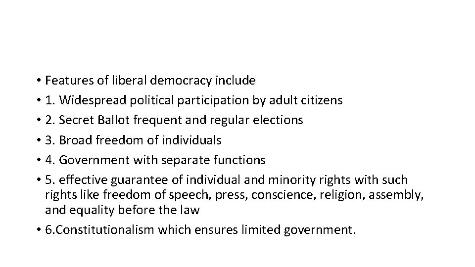  • Features of liberal democracy include • 1. Widespread political participation by adult