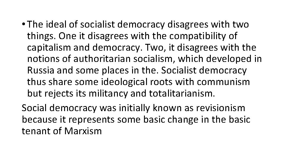  • The ideal of socialist democracy disagrees with two things. One it disagrees